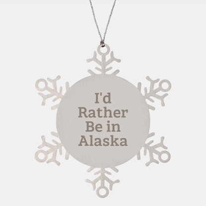 Funny Alaska Snowflake Ornament Gifts from Friends for Christmas, 'I'd Rather Be In Alaska' Quote, Shatterproof Stainless Steel - The Buy Boom