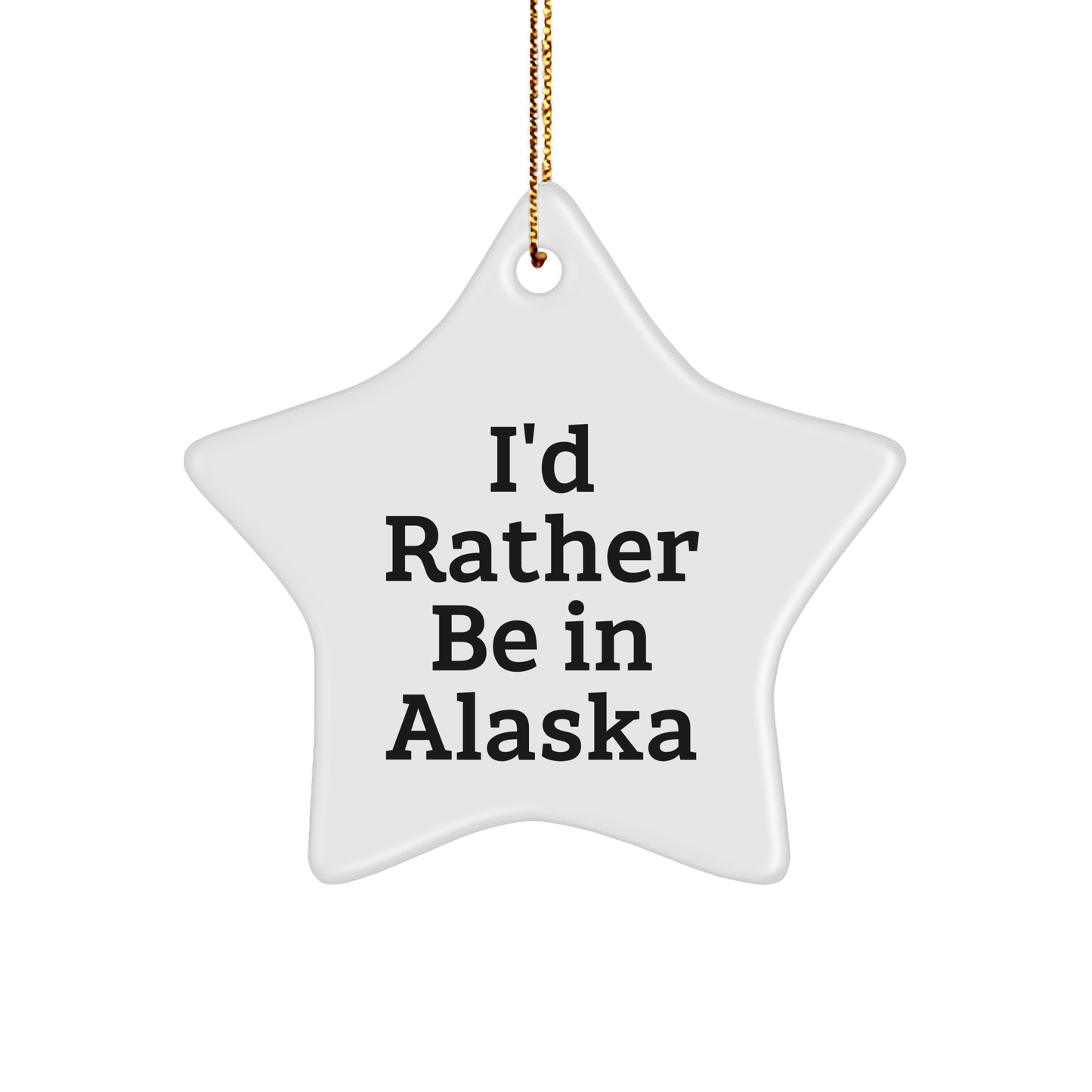 Funny Alaska Star Ornament Gifts from Friends or Family 'I'd Rather Be In Alaska' - Unique Christmas Decorations - The Buy Boom