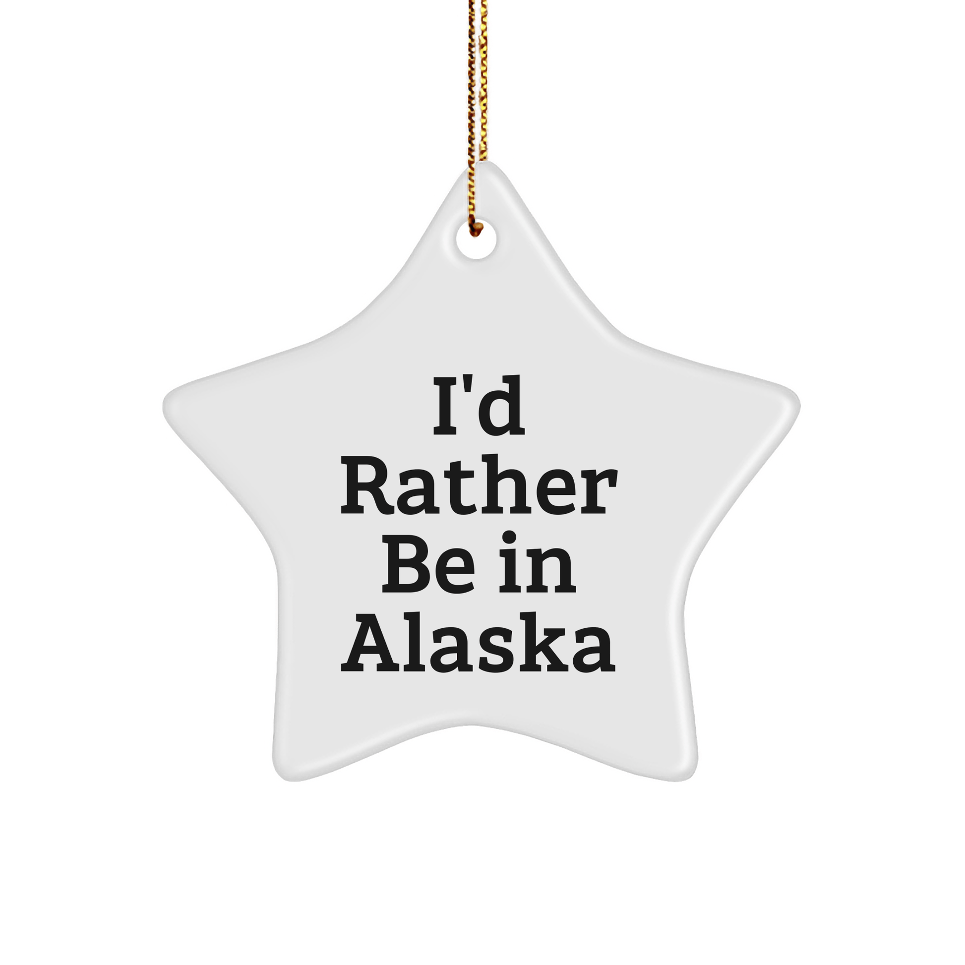 Funny Alaska Star Ornament Gifts from Friends or Family 'I'd Rather Be In Alaska' - Unique Christmas Decorations - The Buy Boom