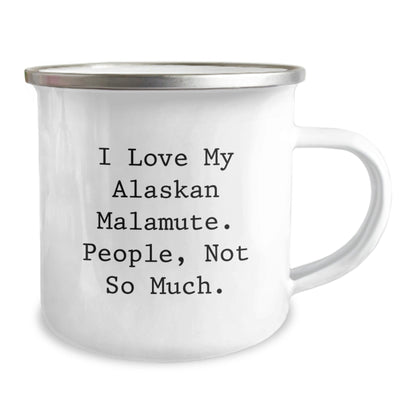 Funny Alaskan Malamute Dog Gifts, 'I Love My Alaskan Malamute. People, Not So Much.' Mugs for Birthday, Camping, Gifts from Friends, Gifts for Alaskan Malamute Dog Lovers - The Buy Boom