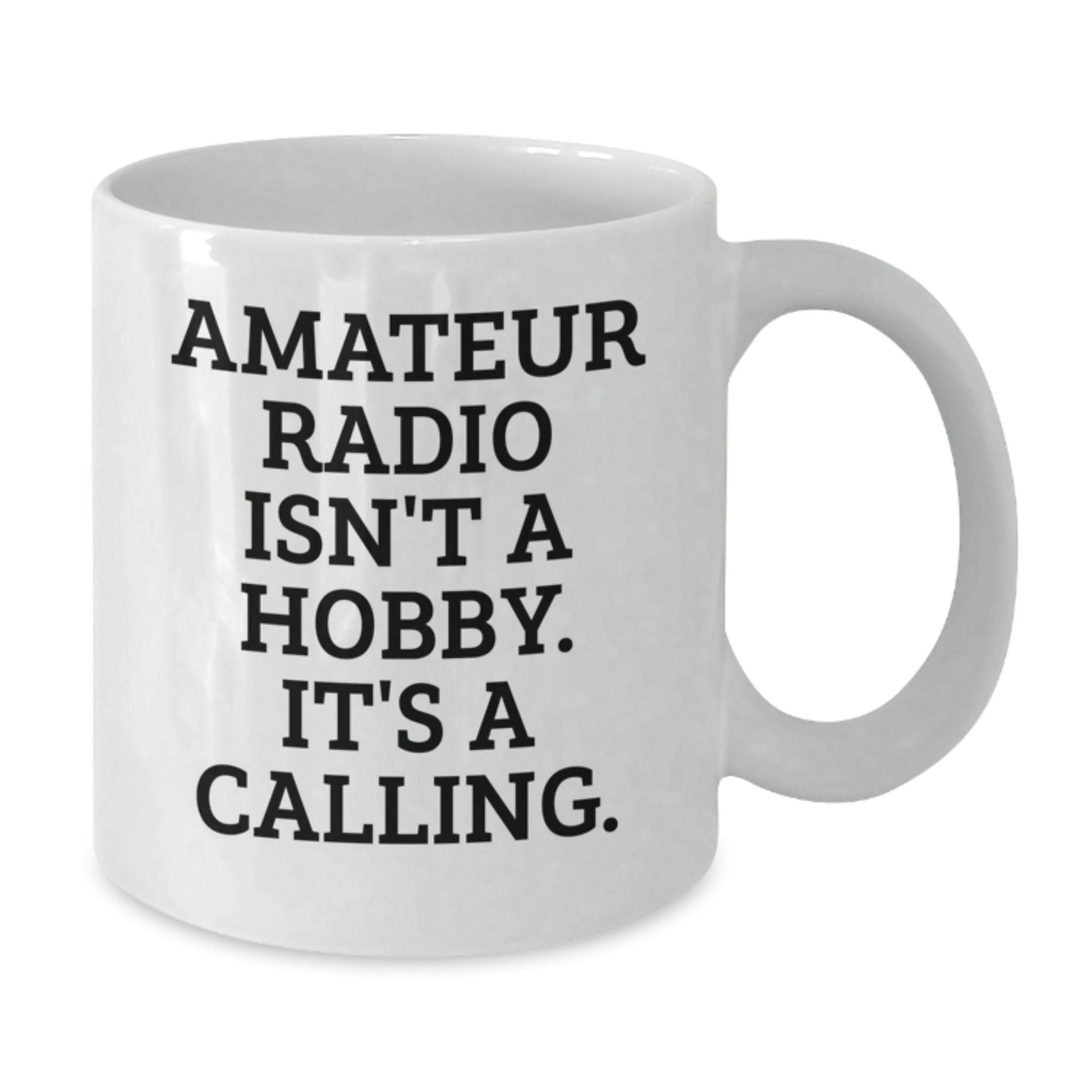 Funny Amateur Radio Enthusiast Gifts from Friends for Men White Coffee Mug, White Coffee Mug for Amateur Radio Operator, 'Amateur Radio Isn't A Hobby. It's A Calling.' - The Buy Boom