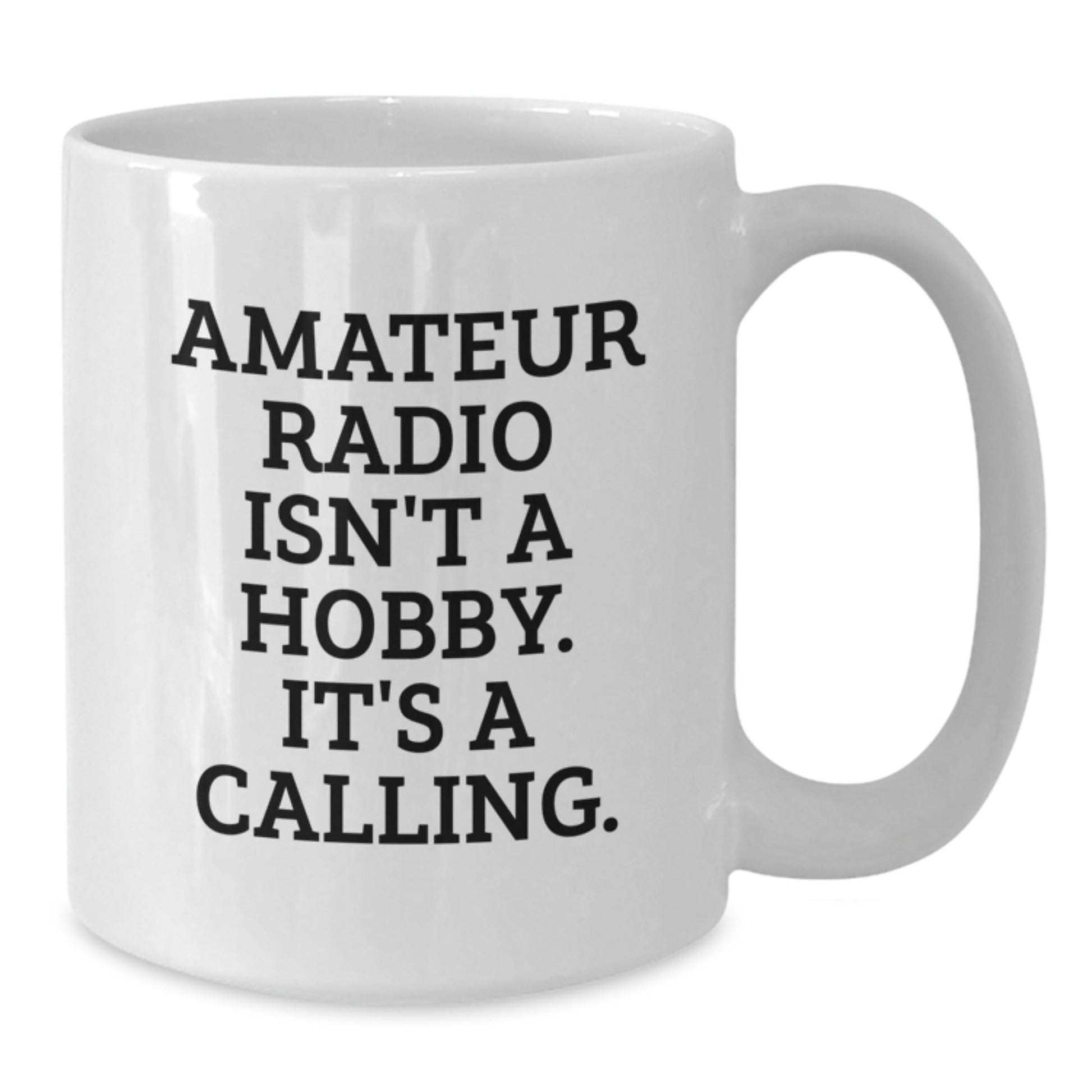 Funny Amateur Radio Enthusiast Gifts from Friends for Men White Coffee Mug, White Coffee Mug for Amateur Radio Operator, 'Amateur Radio Isn't A Hobby. It's A Calling.' - The Buy Boom