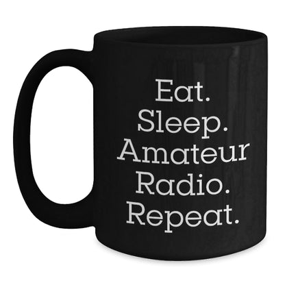 Funny Amateur Radio Gifts for Men, Eat. Sleep. Amateur Radio. Repeat. Black Coffee Mug for Graduation - The Buy Boom