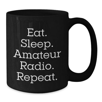 Funny Amateur Radio Gifts for Men, Eat. Sleep. Amateur Radio. Repeat. Black Coffee Mug for Graduation - The Buy Boom