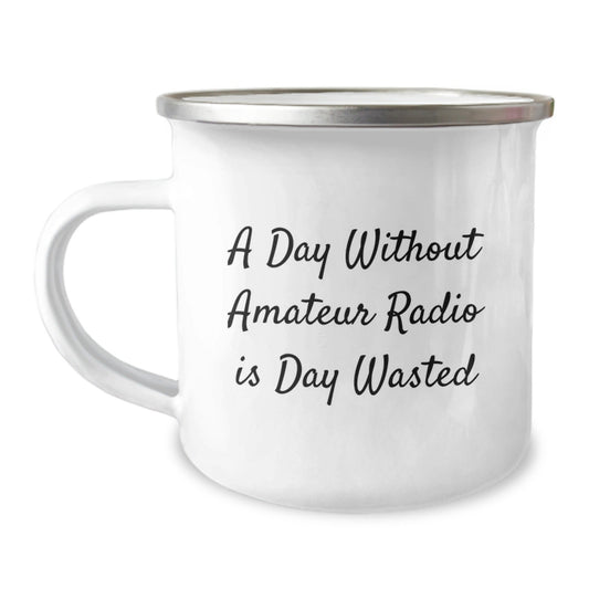 Funny Amateur Radio Gifts for Men or Women - 'A Day Without Amateur Radio Is Day Wasted' Camping Mug, Birthday Unique Gifts from Friends or Family - The Buy Boom