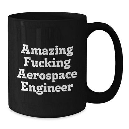 Funny Amazing F - king Aerospace Engineer Black Coffee Mug Gifts from Friends for Birthday - The Buy Boom