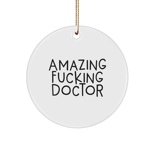 Funny 'Amazing F - king Doctor' Circle Ornament, Gifts from Friends for Doctor at Christmas, Handcrafted by Doctor, Circle Ornament - The Buy Boom