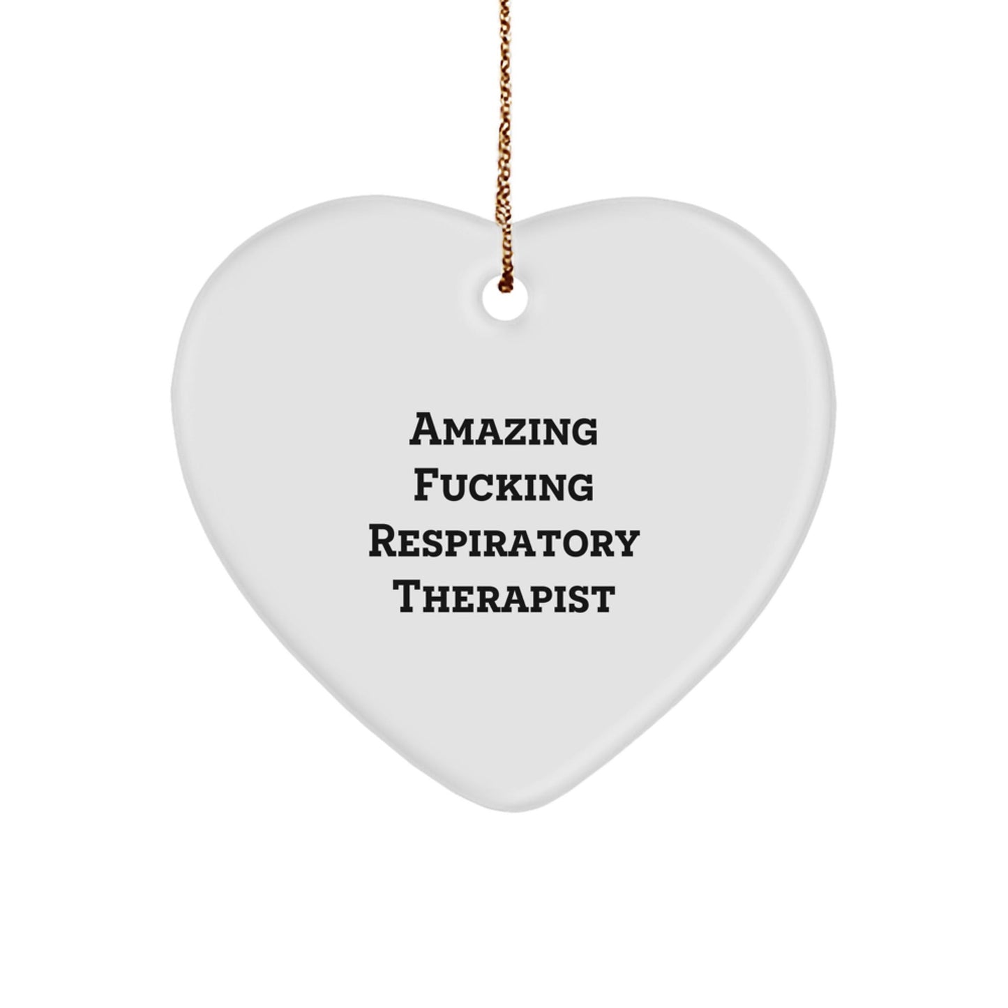 Funny 'Amazing F - king Respiratory Therapist' Heart Ornament Gift for Respiratory Therapist Christmas Unique Gifts from Family - The Buy Boom