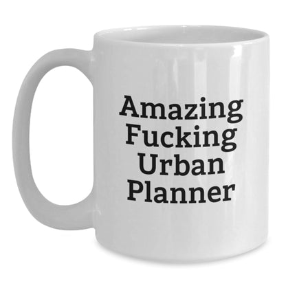 Funny 'Amazing F - king Urban Planner' Gifts from Friends for Urban Planner Enthusiasts White Coffee Mugs, Christmas Unique Gifts - The Buy Boom