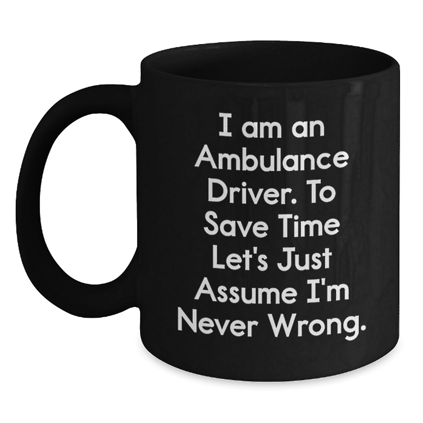 Funny Ambulance Driver Christmas Unique Gifts from Men to Ambulance Driver Friends and Coworkers - Ambulance Driver Black Coffee Mug - The Buy Boom