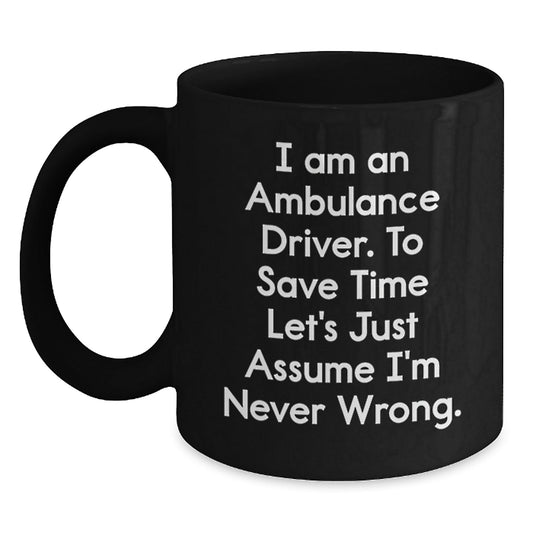 Funny Ambulance Driver Christmas Unique Gifts from Men to Ambulance Driver Friends and Coworkers - Ambulance Driver Black Coffee Mug - The Buy Boom