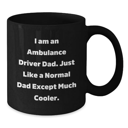 Funny Ambulance Driver Dad Gifts for Birthdays - I Am An Ambulance Driver Dad - Black Coffee Mug from Men, Gifts for Ambulance Driver Dads - The Buy Boom