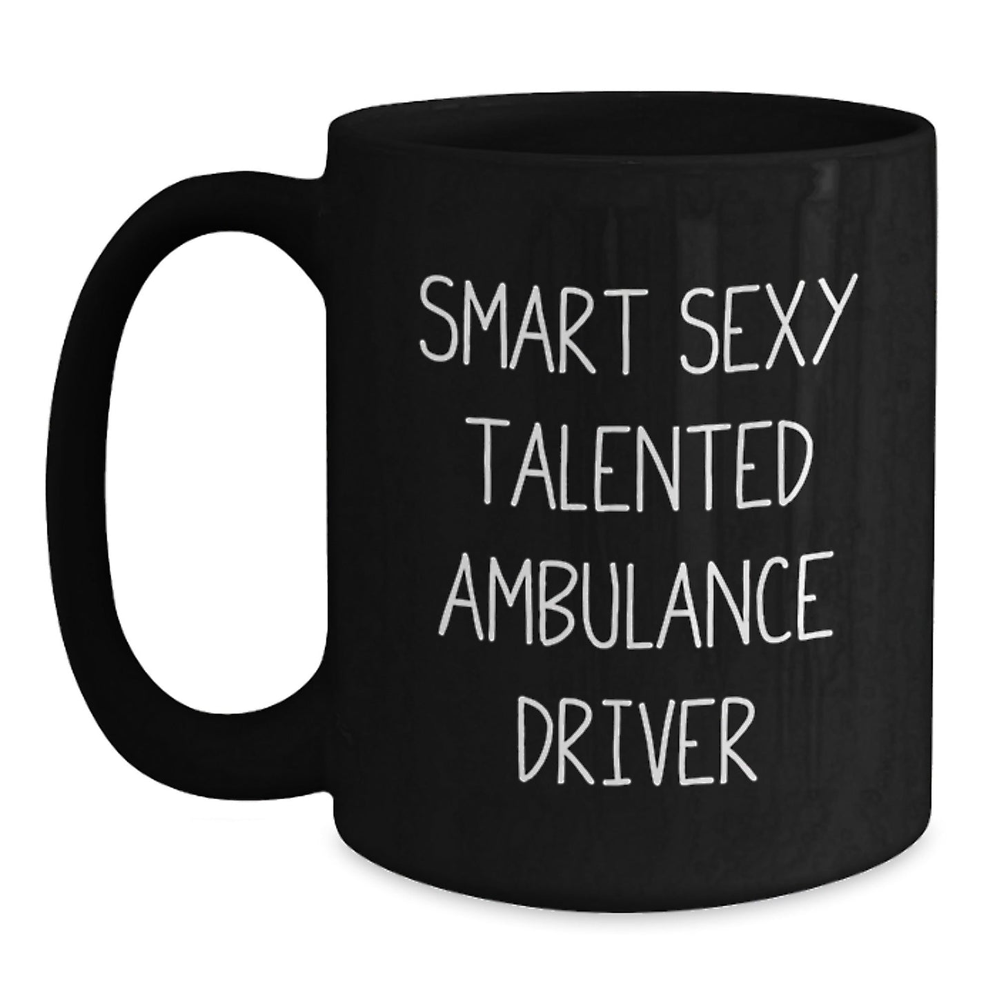 Funny Ambulance Driver Gifts for Men - Smart Sexy Talented Quote on Black Coffee Mug, Gifts from Family, Graduation Unique Gifts - The Buy Boom