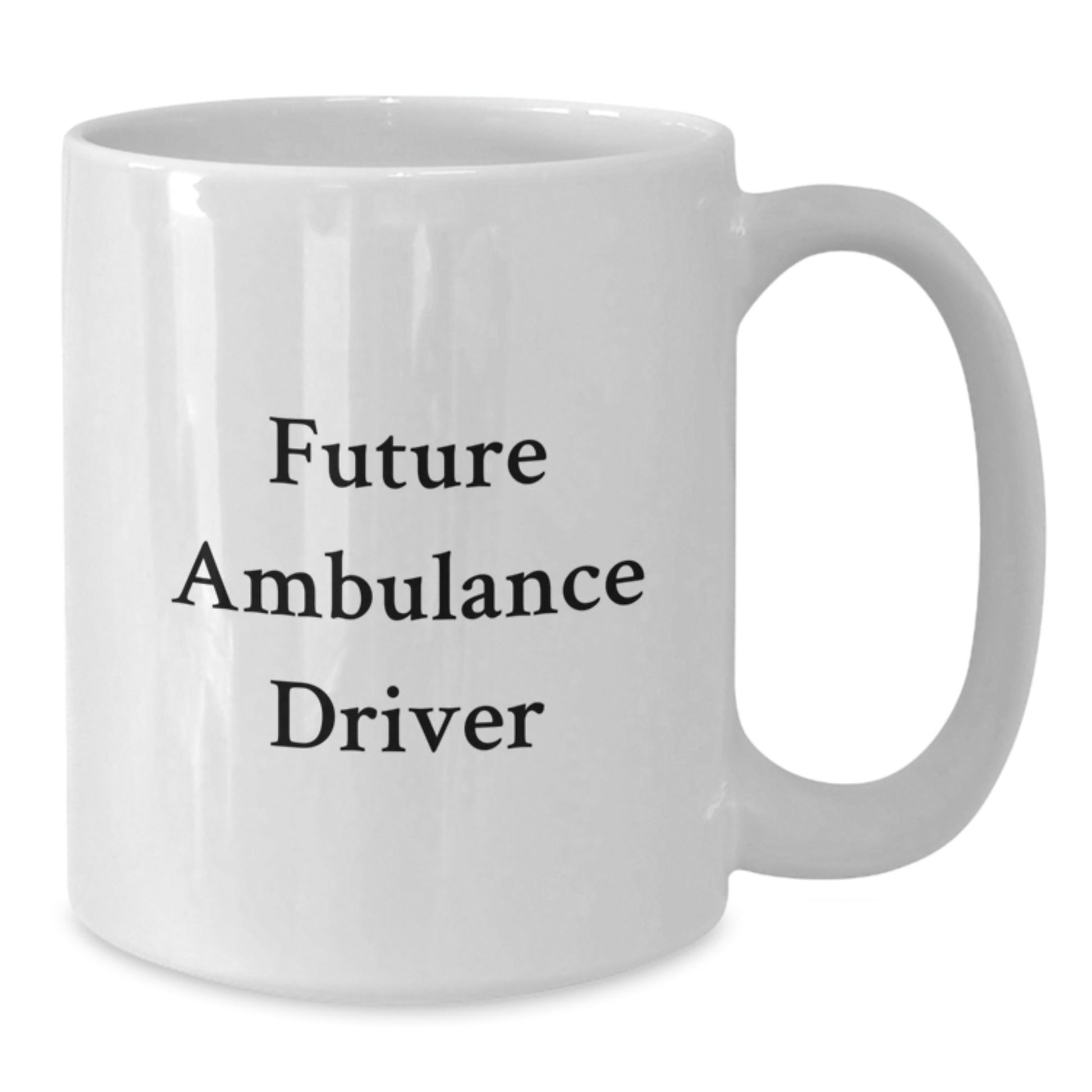 Funny Ambulance Driver Gifts from Men to Future Ambulance Driver Christmas Unique Mug, Ambulance Driver White Coffee Mug, Inspirational Quote - The Buy Boom