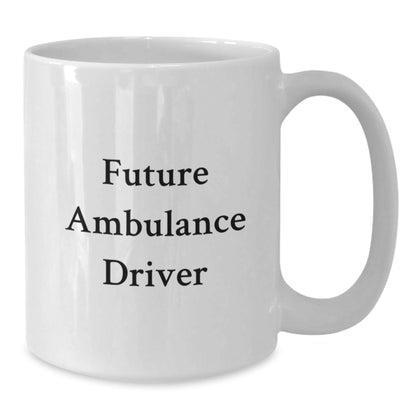 Funny Ambulance Driver Gifts from Men to Future Ambulance Driver Christmas Unique Mug, Ambulance Driver White Coffee Mug, Inspirational Quote - The Buy Boom
