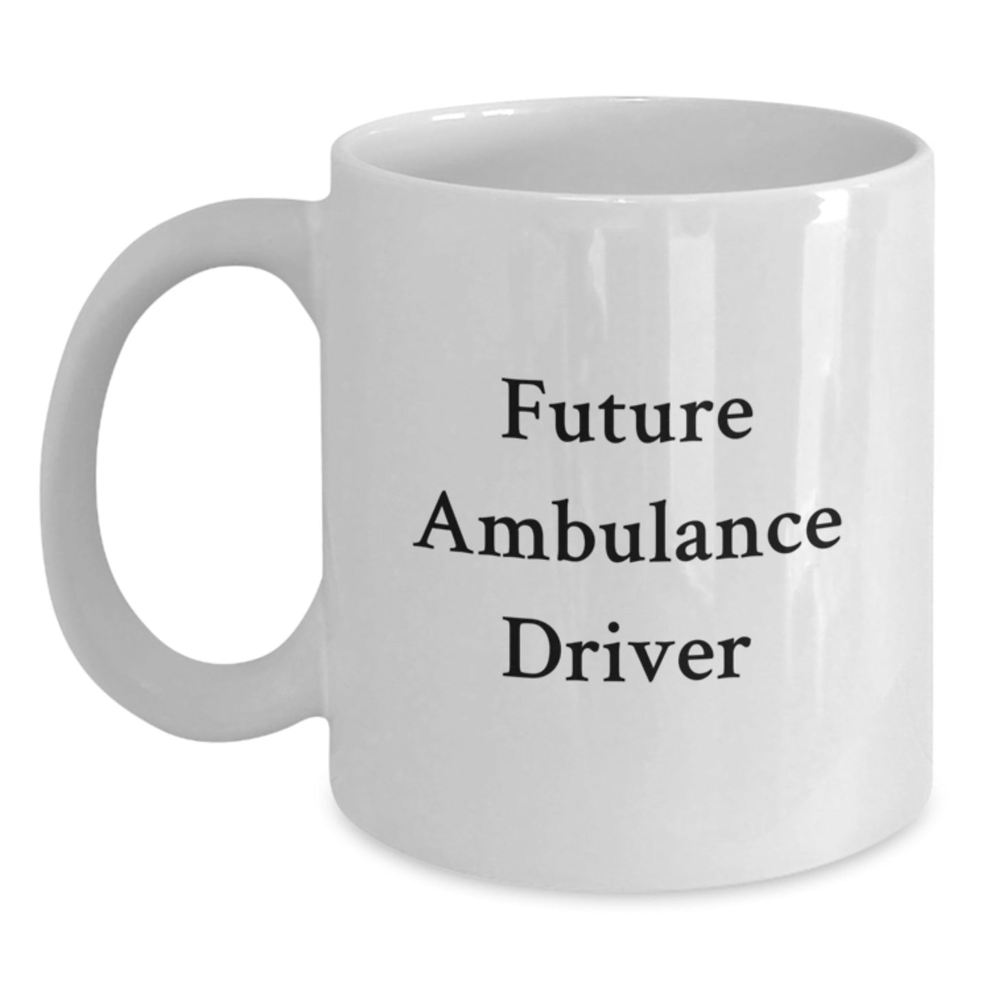 Funny Ambulance Driver Gifts from Men to Future Ambulance Driver Christmas Unique Mug, Ambulance Driver White Coffee Mug, Inspirational Quote - The Buy Boom