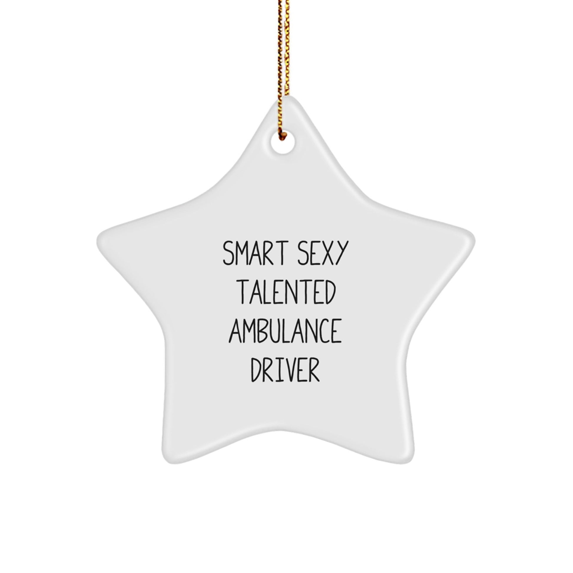 Funny Ambulance Driver Gifts, 'Smart Sexy Talented' Quote, Star Ornament, Christmas Unique Gifts from Friends and Family for Ambulance Driver - The Buy Boom