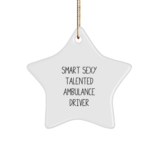 Funny Ambulance Driver Gifts, 'Smart Sexy Talented' Quote, Star Ornament, Christmas Unique Gifts from Friends and Family for Ambulance Driver - The Buy Boom