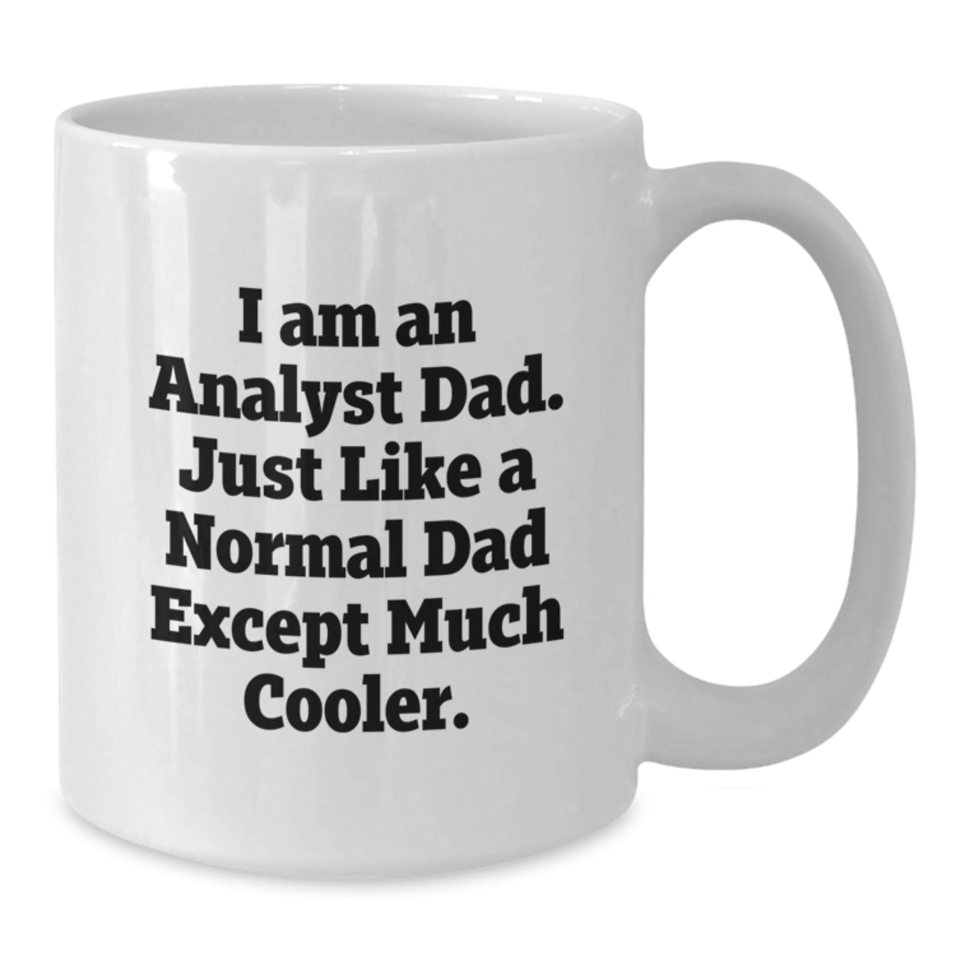 Funny Analyst Dad Gifts for Men, White Coffee Mug with I Am An Analyst Dad Quote, Unique Christmas Unique Gifts for Coworkers or Family - The Buy Boom
