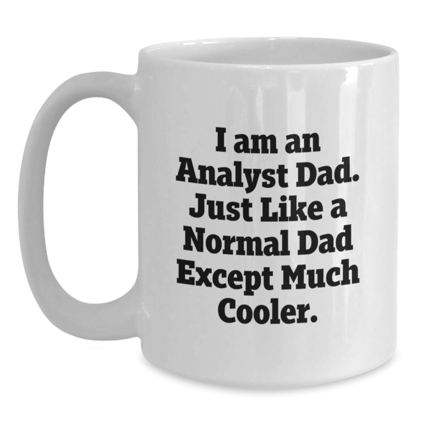Funny Analyst Dad Gifts for Men, White Coffee Mug with I Am An Analyst Dad Quote, Unique Christmas Unique Gifts for Coworkers or Family - The Buy Boom