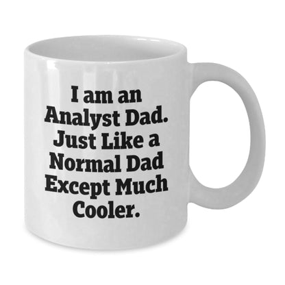 Funny Analyst Dad Gifts for Men, White Coffee Mug with I Am An Analyst Dad Quote, Unique Christmas Unique Gifts for Coworkers or Family - The Buy Boom