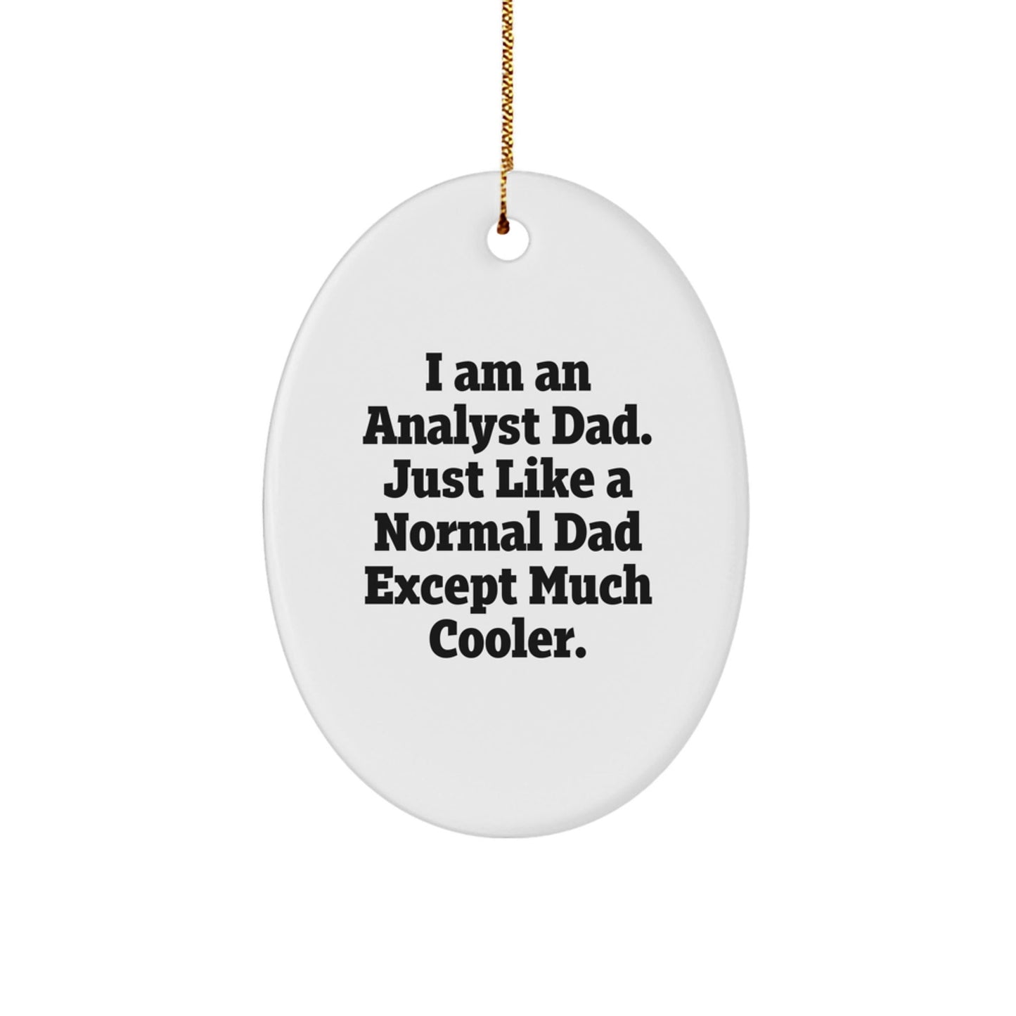 Funny Analyst Dad Oval Ornament Gifts for Men, Gifts from Men to Men, Oval Shaped Christmas Unique Gifts - The Buy Boom