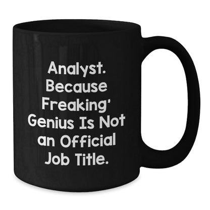 Funny Analyst Gifts, Black Coffee Mug for Christmas, 'Analyst. Because Freaking' genius Is Not An Official Job Title.' - The Buy Boom