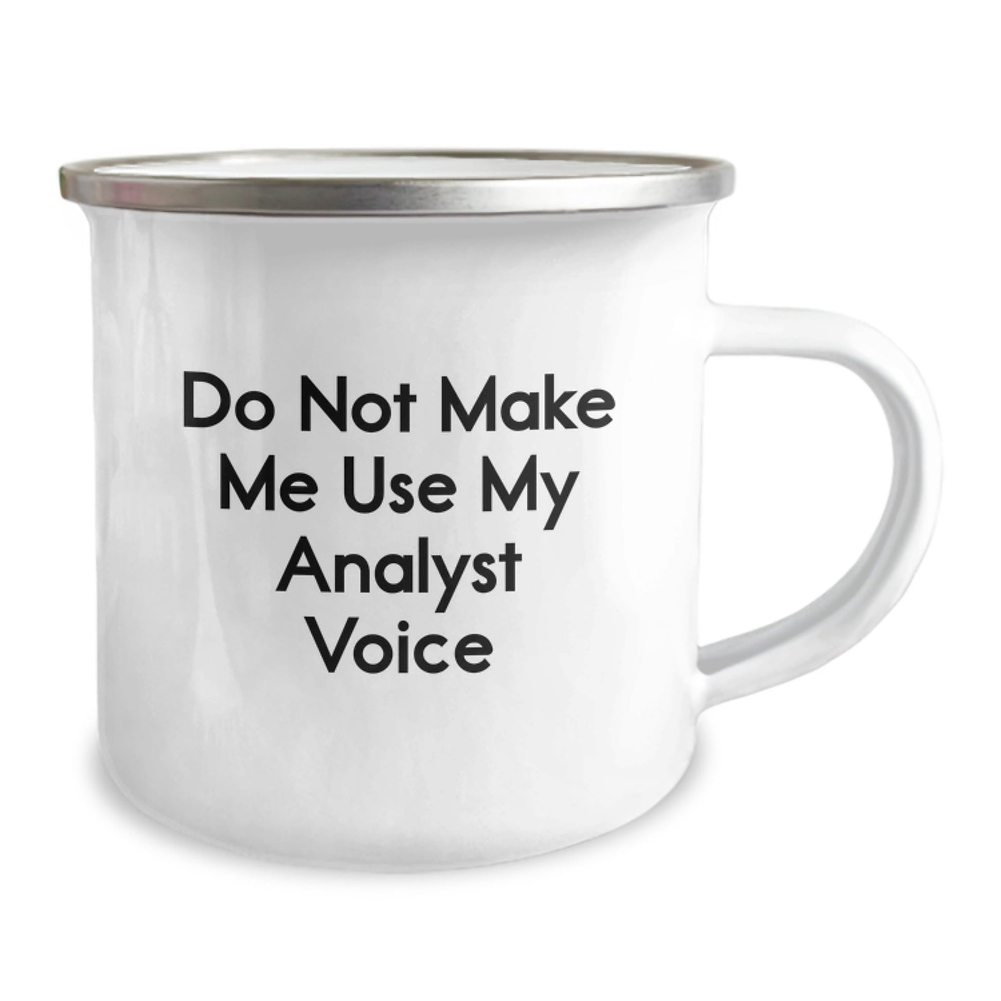 Funny Analyst Gifts: Do Not Make Me Use My Analyst Voice Birthday Camping Mug for Coworkers, Friends, Family - The Buy Boom
