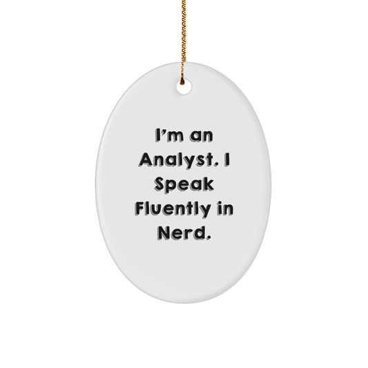 Funny Analyst Gifts from Friends - 'I'm An Analyst. I Speak Fluently In genius.' Oval Ornament for Men, Women, Coworkers, Family - Christmas Unique Gifts - The Buy Boom