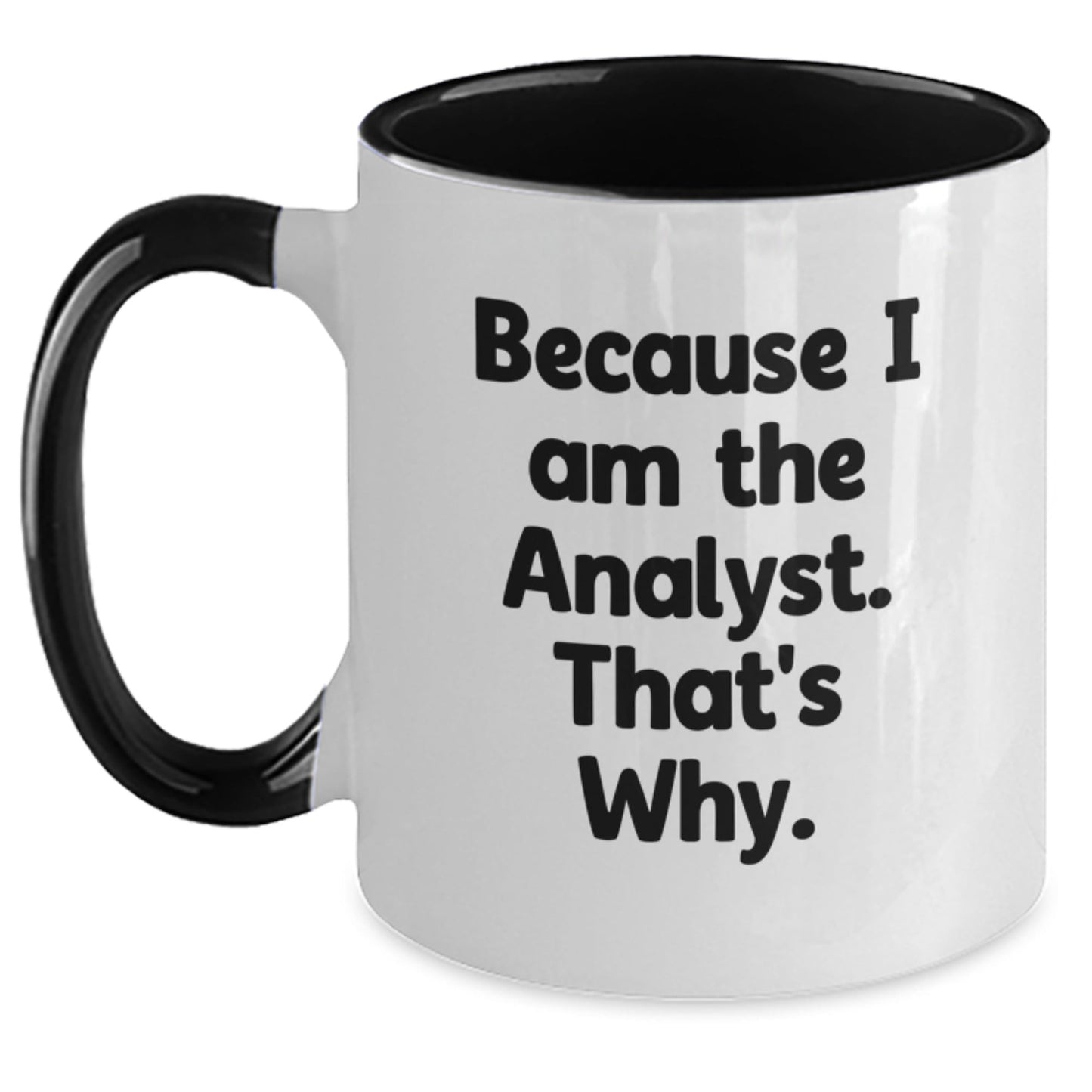 Funny Analyst Gifts from Friends Two Tone Coffee Mug Because I Am The Analyst That's Why Christmas Unique - The Buy Boom