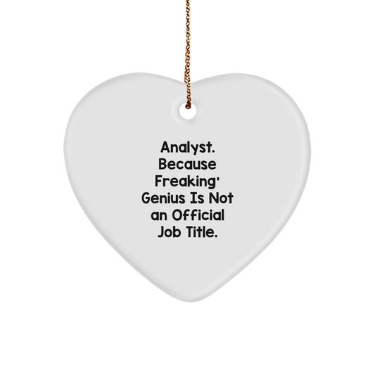 Funny Analyst Gifts from Men, Unique Heart Ornament for Christmas - 'Analyst. Because Freaking' genius Is Not An Official Job Title.' - The Buy Boom