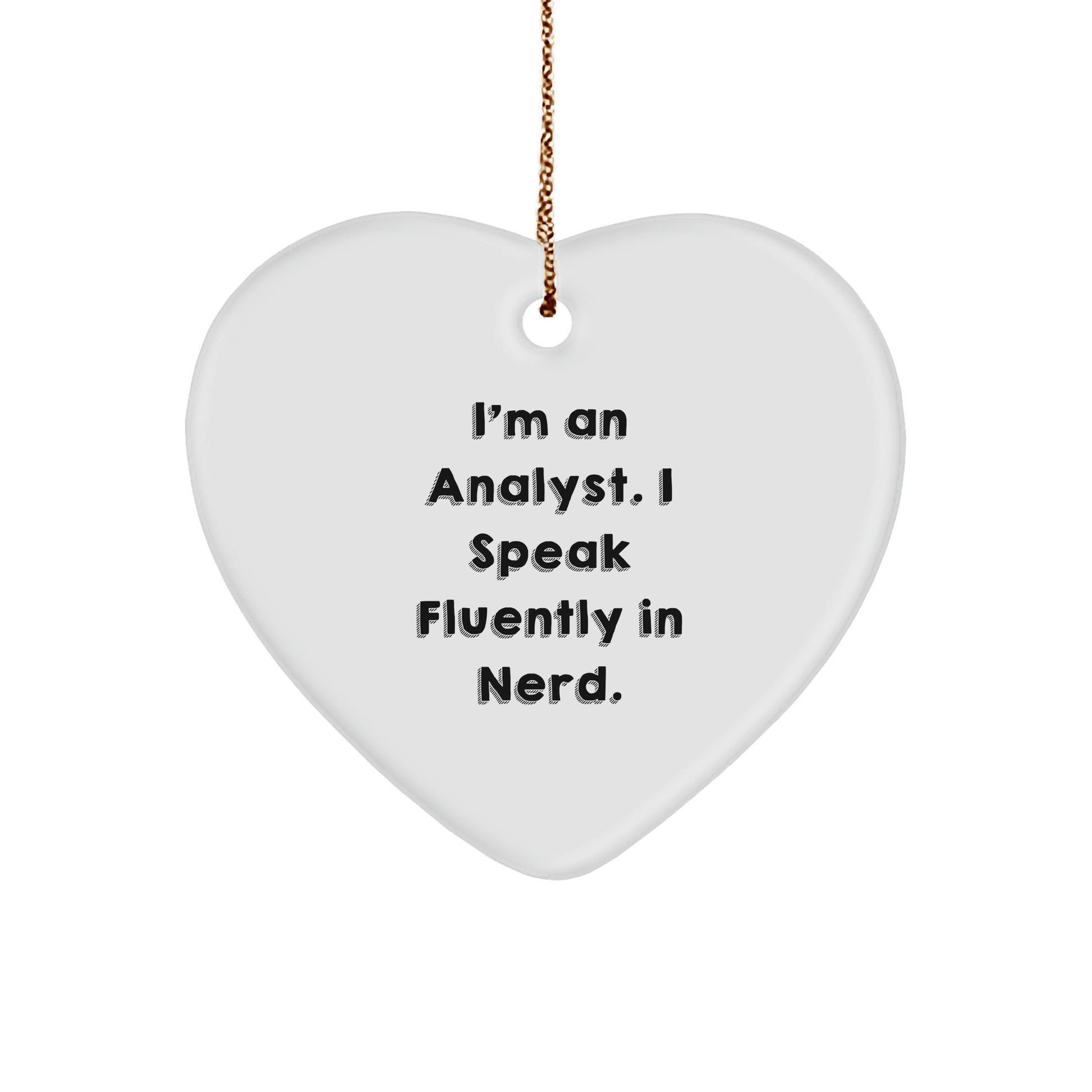 Funny Analyst Gifts, 'I'm An Analyst. I Speak Fluently In genius.' Heart Ornament for Christmas, Gifts from Friends for Analysts - The Buy Boom