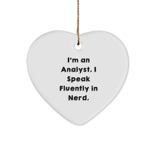 Funny Analyst Gifts, 'I'm An Analyst. I Speak Fluently In genius.' Heart Ornament for Christmas, Gifts from Friends for Analysts - The Buy Boom