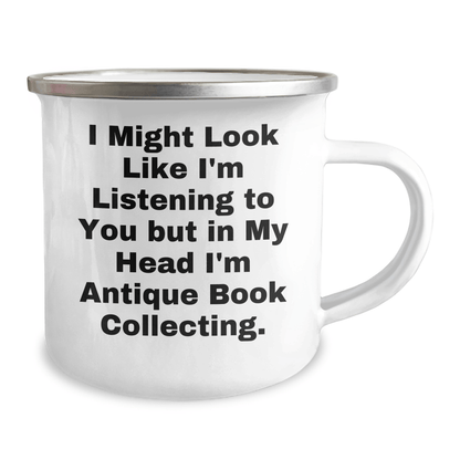 Funny Antique Book Collecting Camping Mug, 'I Might Look Like I'm Listening To You But In My Head I'm', Gifts from Men to Antique Book Collecting Enthusiasts, Unique Father's Day Unique Gifts - The Buy Boom