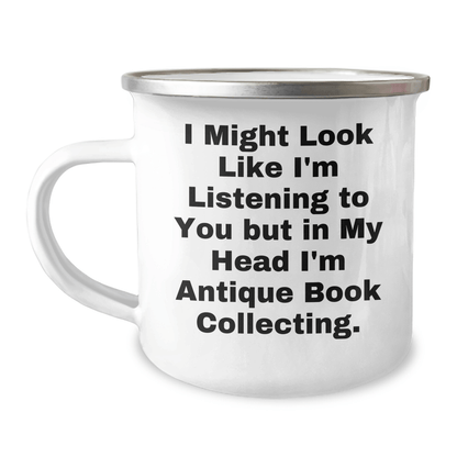 Funny Antique Book Collecting Camping Mug, 'I Might Look Like I'm Listening To You But In My Head I'm', Gifts from Men to Antique Book Collecting Enthusiasts, Unique Father's Day Unique Gifts - The Buy Boom