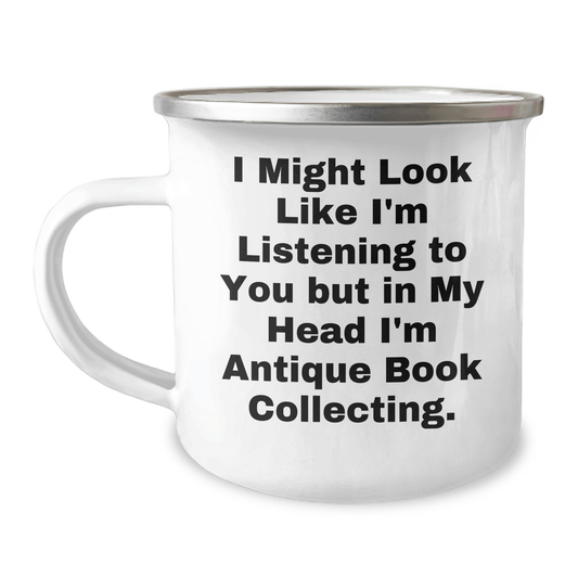 Funny Antique Book Collecting Camping Mug, 'I Might Look Like I'm Listening To You But In My Head I'm', Gifts from Men to Antique Book Collecting Enthusiasts, Unique Father's Day Unique Gifts - The Buy Boom