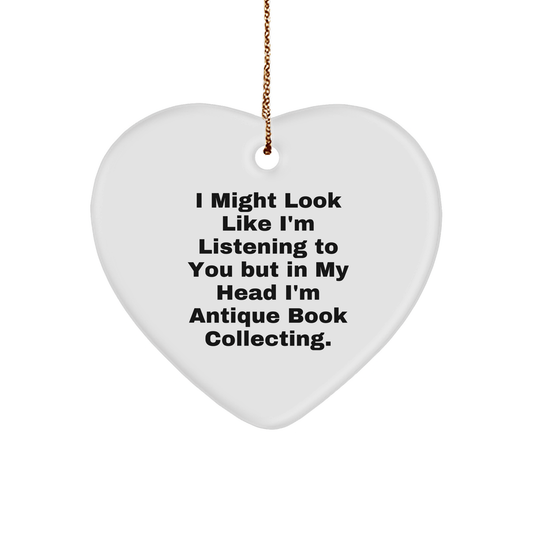 Funny Antique Book Collecting Gifts from Friends for Christmas - Heart Ornament with 'I Might Look Like I'm Listening' - The Buy Boom