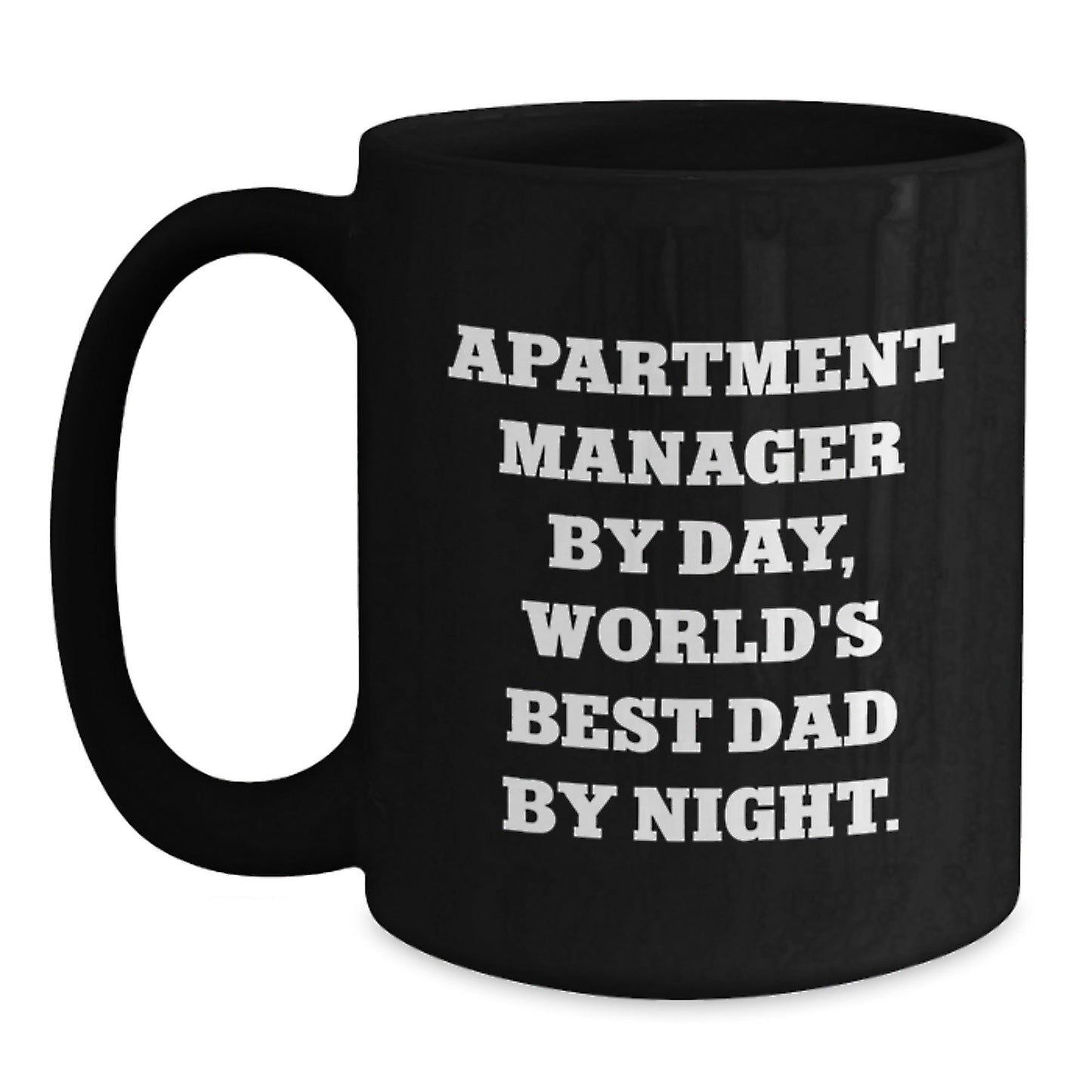 Funny Apartment Manager Gifts from Men - 'Apartment Manager By Day, World's Best Dad By Night.' on Black Coffee Mugs for Graduation Unique Gifts - The Buy Boom
