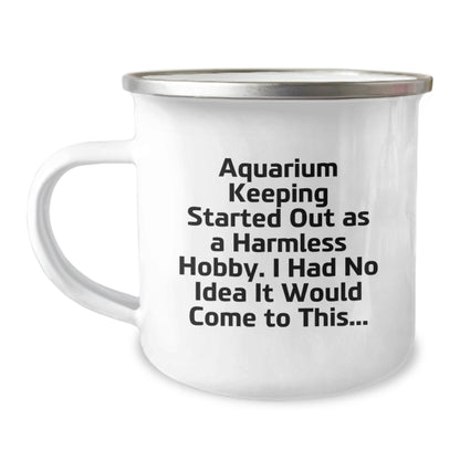 Funny Aquarium Keeping Christmas Unique Gifts for Men, Women, Friends from Family - 'Aquarium Keeping Started Out As A Harmless Hobby, I Had No Idea It Would Come To This...' Camping Mug - The Buy Boom