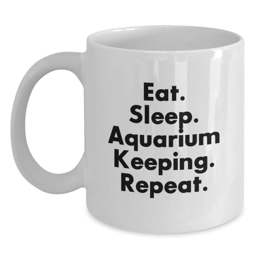 Funny Aquarium Keeping Enthusiast Gifts from Friends for Men Women Family, Eat. Sleep. Aquarium Keeping. Repeat. White Coffee Mug - The Buy Boom