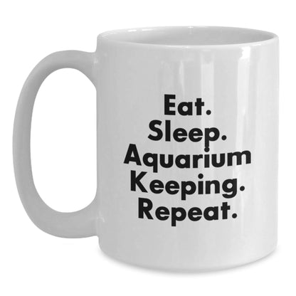 Funny Aquarium Keeping Enthusiast Gifts from Friends for Men Women Family, Eat. Sleep. Aquarium Keeping. Repeat. White Coffee Mug - The Buy Boom