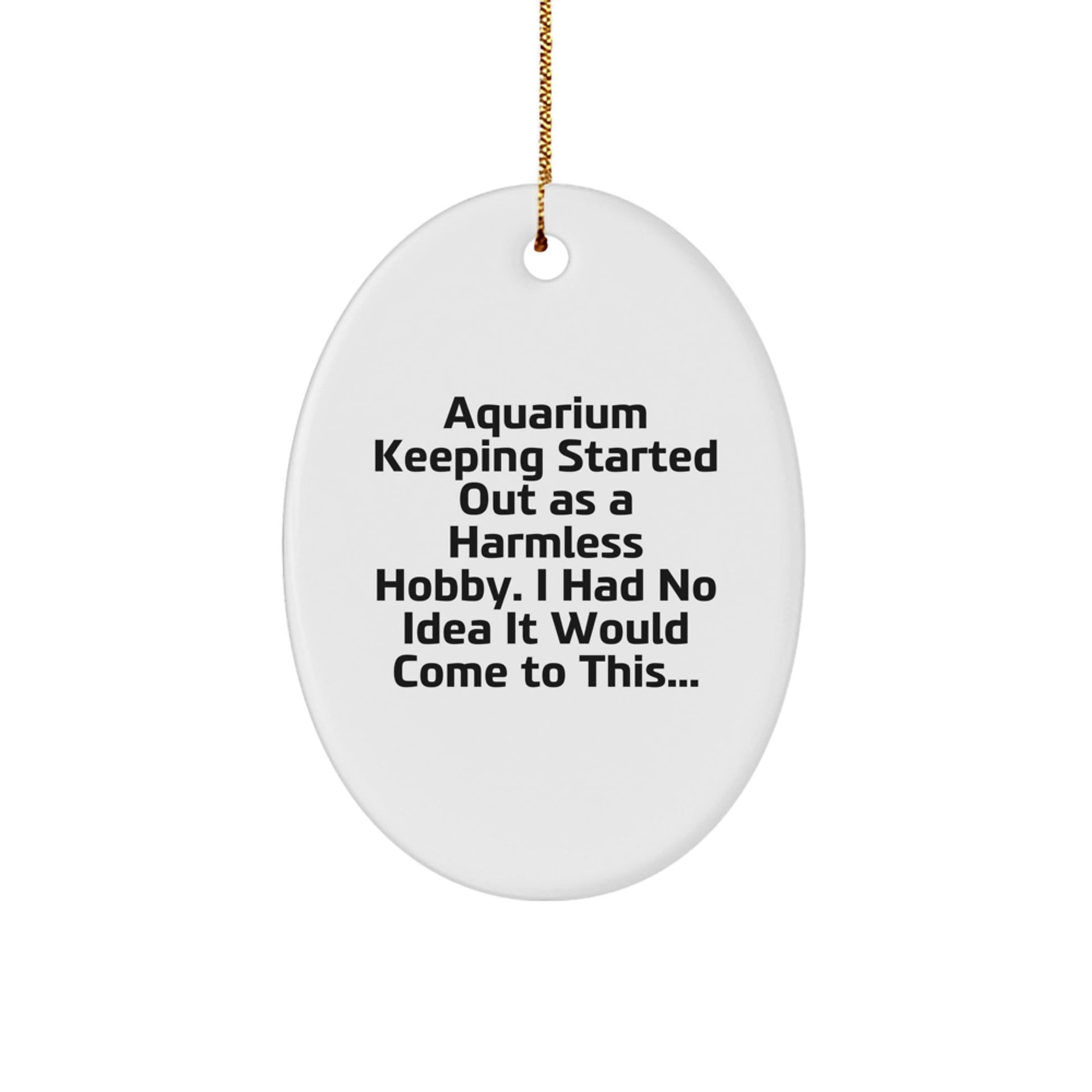 Funny Aquarium Keeping Gifts for Men Friends Family - Oval Ornament Christmas Unique Presents - The Buy Boom