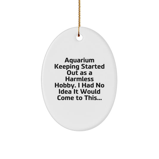 Funny Aquarium Keeping Gifts for Men Friends Family - Oval Ornament Christmas Unique Presents - The Buy Boom