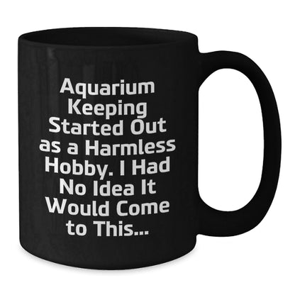Funny Aquarium Keeping Humor Gifts from Friends for Men Women Black Coffee Mugs for Christmas Unique Presents - The Buy Boom