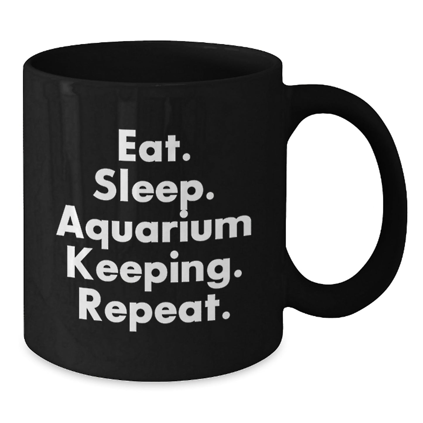 Funny Aquarium Keeping Quotes Gifts for Black Coffee Mug - Eat. Sleep. Aquarium Keeping. Repeat. - Graduation Unique Gifts from Friends to Family - The Buy Boom