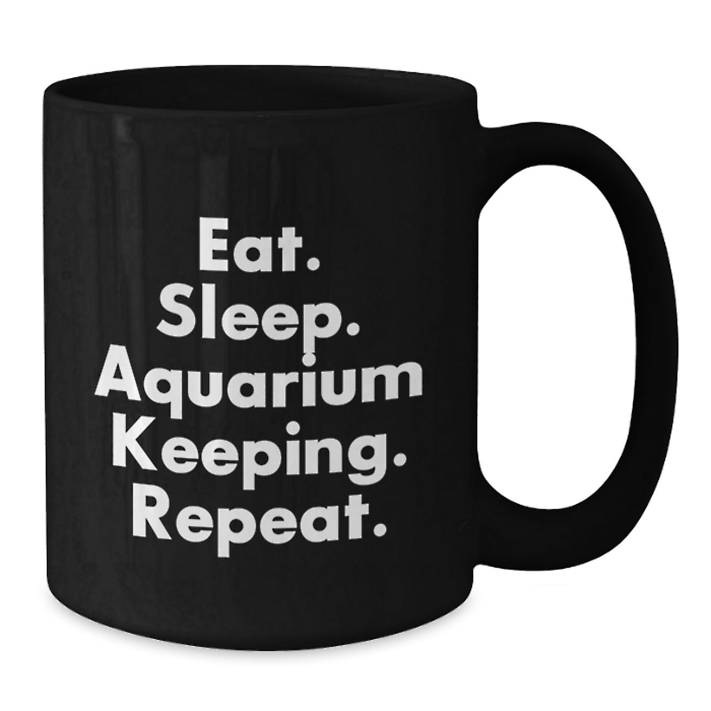 Funny Aquarium Keeping Quotes Gifts for Black Coffee Mug - Eat. Sleep. Aquarium Keeping. Repeat. - Graduation Unique Gifts from Friends to Family - The Buy Boom