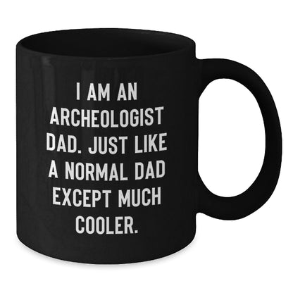 Funny Archeologist Dad Gift Ideas - Unique Black Coffee Mug for Men, Women, Friends, and Family - Perfect Archeology Enthusiast Present from Gifts from Dad - The Buy Boom