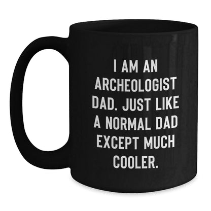 Funny Archeologist Dad Gift Ideas - Unique Black Coffee Mug for Men, Women, Friends, and Family - Perfect Archeology Enthusiast Present from Gifts from Dad - The Buy Boom