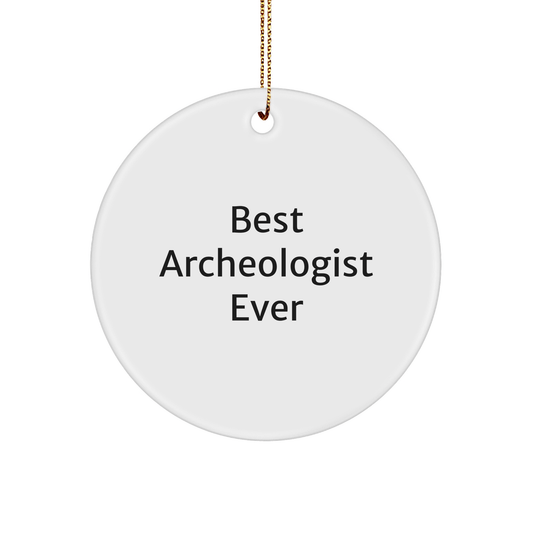 Funny Archeologist Gifts for Men - Best Archeologist Ever Circle Ornament for Christmas, Gifts from Friends to Family - The Buy Boom