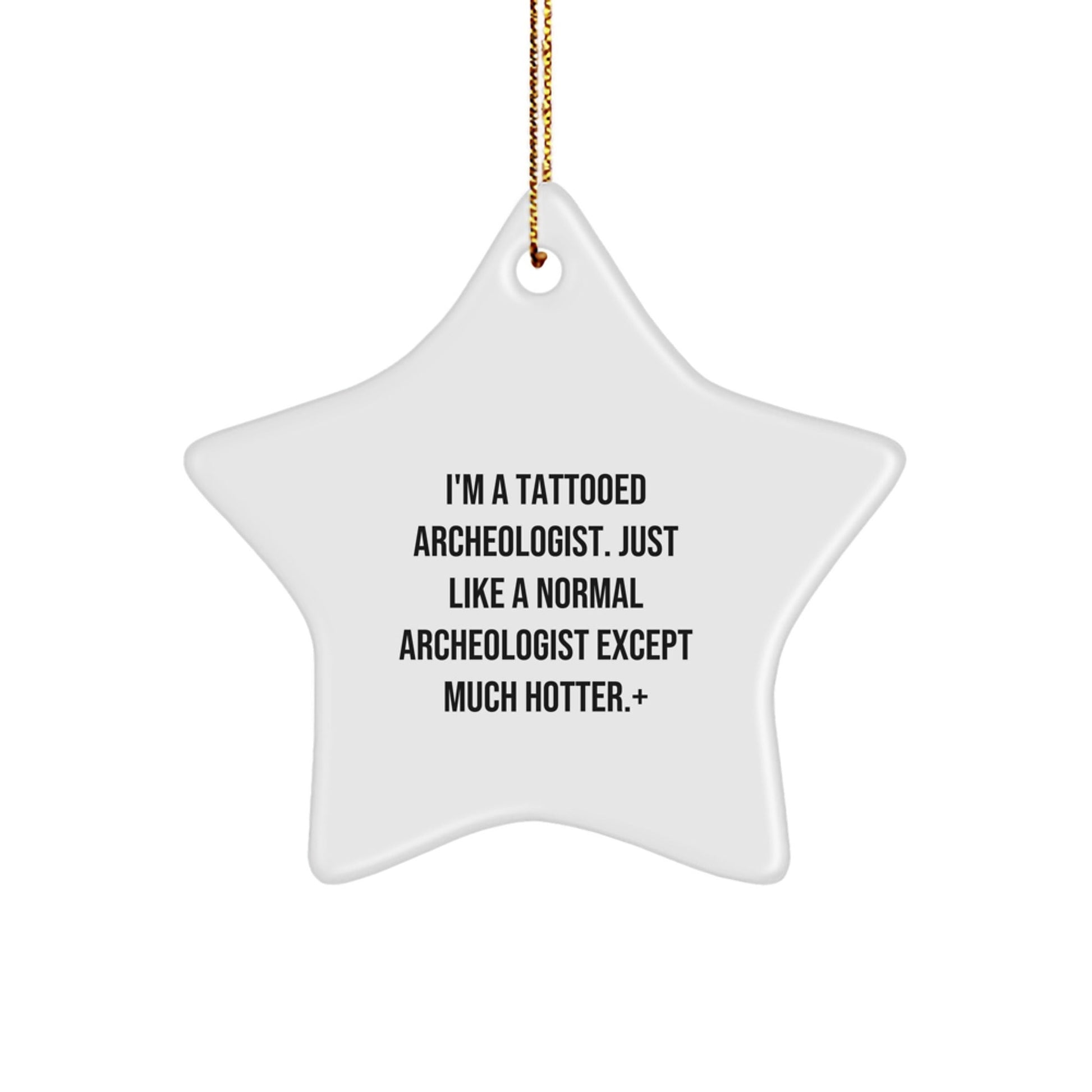 Funny Archeologist Gifts from Friends, Archeologist Christmas Unique Gifts, I'm A Tattooed Archeologist Star Ornament, Perfect for Archeologist Men, Women, or Friends - The Buy Boom
